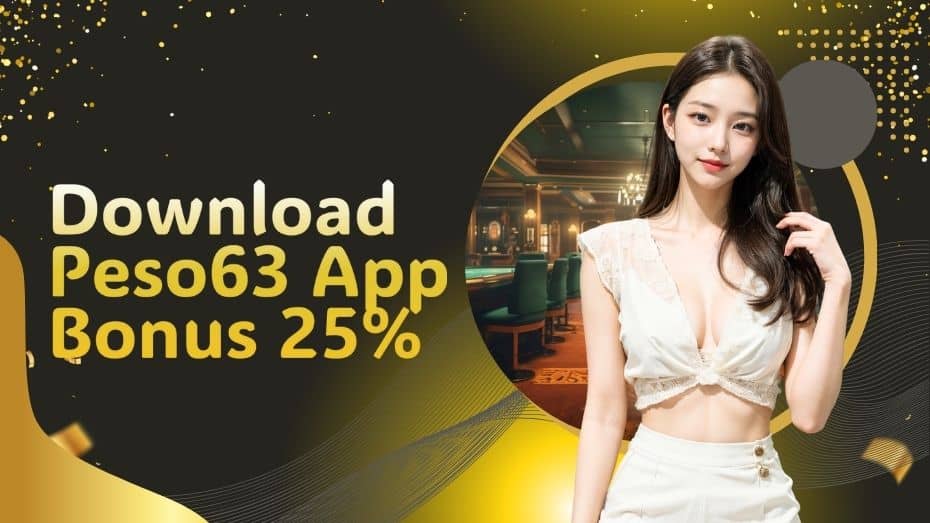 Download Peso63 App Bonus 25%